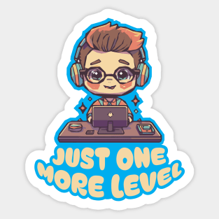 Just one more level! Gaming theme: something funny and cute for gamers! Sticker